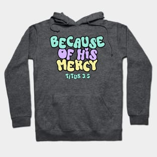 Because of His Mercy - Titus 3:5 Hoodie